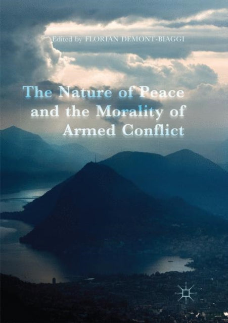 Nature Of Peace & The Morality Of Armed By Demont-biaggi, Flori