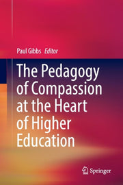 The Pedagogy Of Compassion At The Heart By Gibbs, Paul