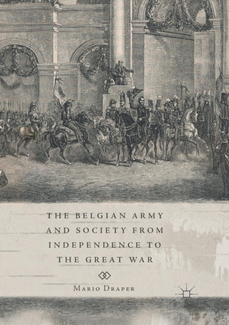 The Belgian Army And Society From Indepe