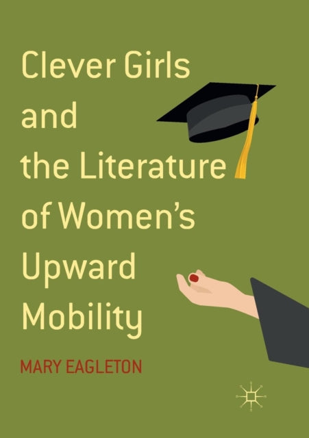 Clever Girls And The Literature Of Women By Eagleton, Mary