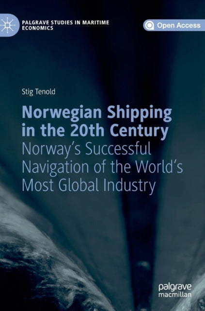 Norwegian Shipping In The 20th Century : By Tenold, Stig