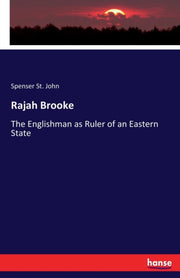 Rajah Brooke:the Englishman As Ruler Of