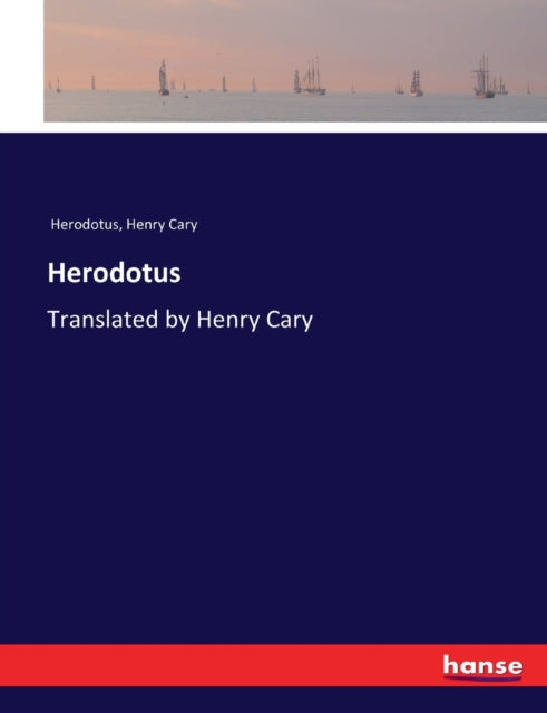 Herodotus:translated By Henry Cary