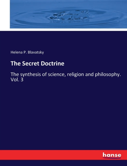 The Secret Doctrine:the Synthesis Of Sci By Blavatsky, Helena P.