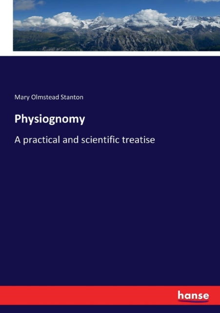 Physiognomy:a Practical And Scientific T