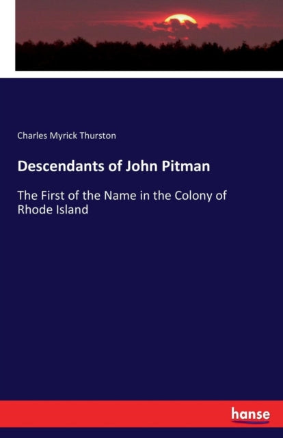 Descendants Of John Pitman:the First Of