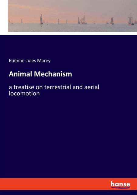 Animal Mechanism:a Treatise On Terrestri