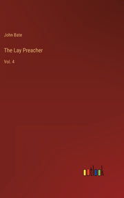 The Lay Preacher:vol. 4