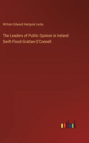 The Leaders Of Public Opinion In Ireland By Lecky, William Edwar