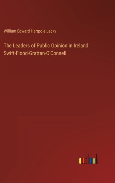 The Leaders Of Public Opinion In Ireland By Lecky, William Edwar