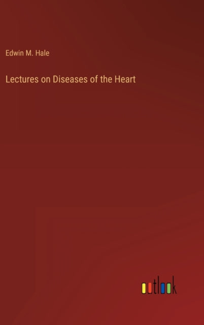 Lectures On Diseases Of The Heart