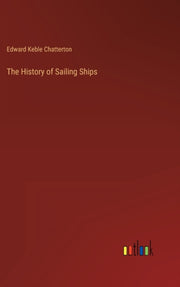 The History Of Sailing Ships By Chatterton, Edward K
