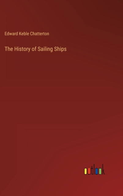 The History Of Sailing Ships By Chatterton, Edward K