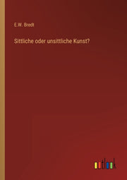 Sittliche Oder Unsittliche Kunst