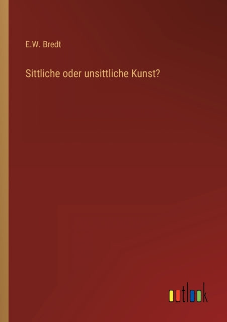 Sittliche Oder Unsittliche Kunst