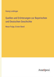 Quellen Und Er Rterungen Zur Bayerischen By Leidinger, Georg