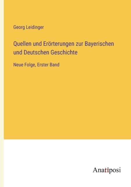 Quellen Und Er Rterungen Zur Bayerischen By Leidinger, Georg