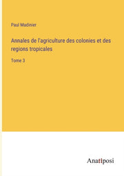 Annales De L'agriculture Des Colonies Et