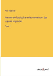 Annales De L'agriculture Des Colonies Et