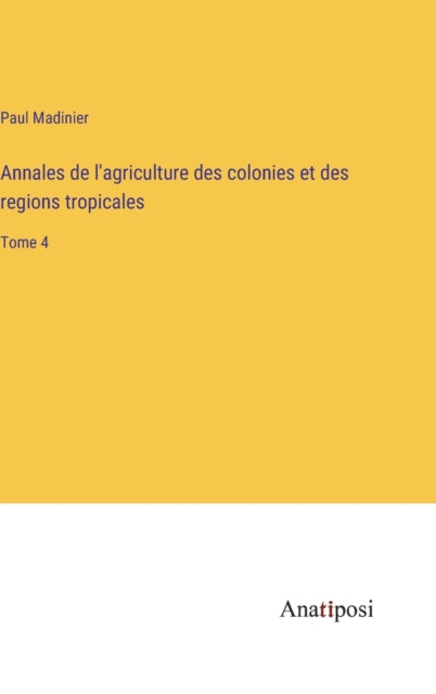 Annales De L'agriculture Des Colonies Et