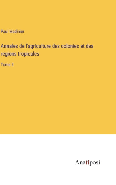 Annales De L'agriculture Des Colonies Et