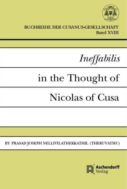 Ineffabilis In The Thought Of Nicolas Of By Nellivilathekkathil,