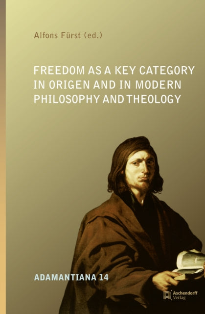 Freedom As A Key Category In Origen & In By F Rst, Alfons