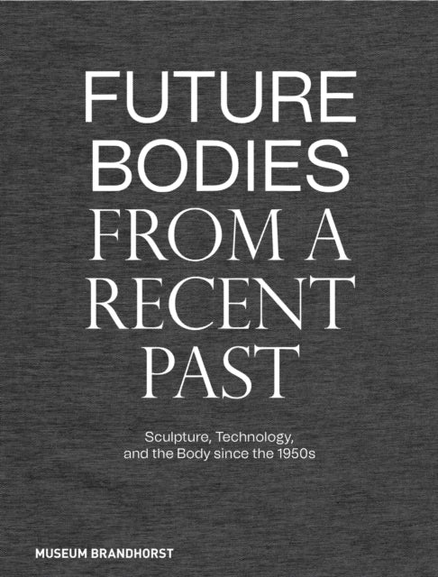 Future Bodies From A Recent Past Sculpt