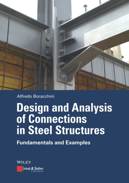 Design & Analysis Of Connections In Stee By Boracchini, Alfredo