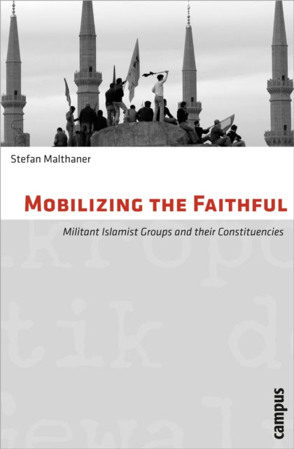 Mobilizing The Faithful Militant Islami By Stefan Malthaner