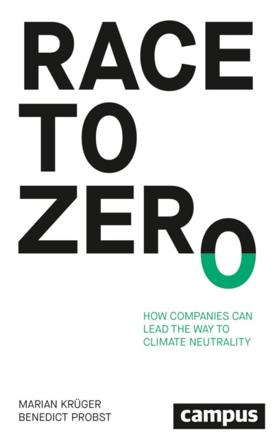 Race To Zero How Companies Can Lead The By Kruger, Marian