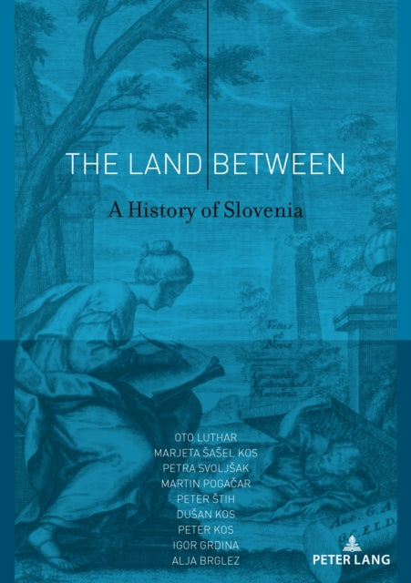 The Land Between : A History Of Slovenia By Luthar, Oto