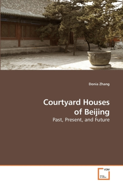 Courtyard Houses Of Beijing By Zhang Donia
