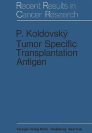 Tumor Specific Transplantation Antigen By Koldovsky, Pavel