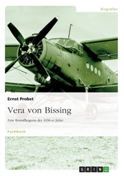 Vera Von Bissing:eine Kunstfliegerin Der