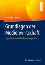Grundlagen Der Medienwirtschaft : Algori By Zydorek, Christoph