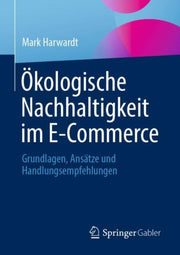 Kologische Nachhaltigkeit Im E-commerce By Harwardt, Mark