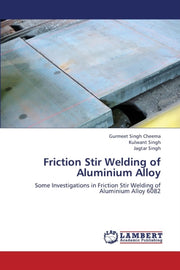 Friction Stir Welding Of Aluminium Alloy By Cheema Gurmeet Singh