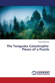 The Tunguska Catastrophe: Pieces Of A Pu By Gladysheva Olga