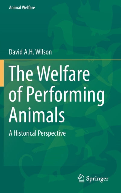The Welfare Of Performing Animals : A Hi