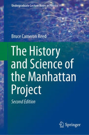 The History And Science Of The Manhattan By Reed, Bruce Cameron