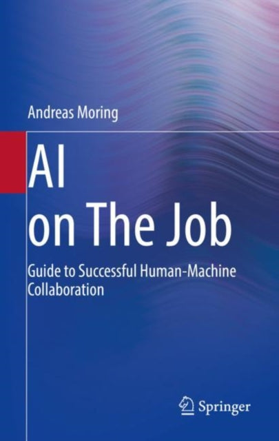 Ai On The Job : Guide To Successful Huma