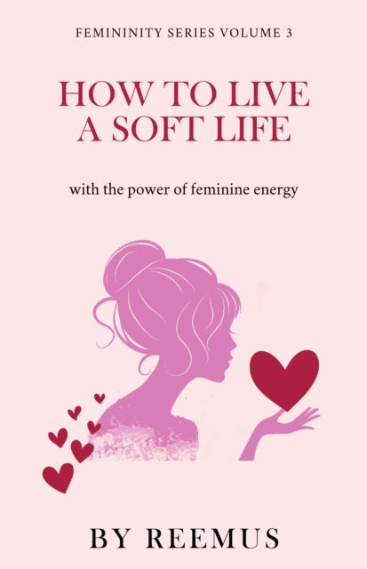 How To Live A Soft Life: Using The Power