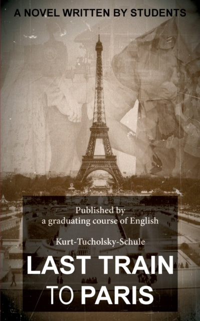 Last Train To Paris:a Group Novel