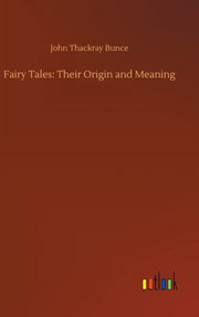 Fairy Tales: Their Origin And Meaning