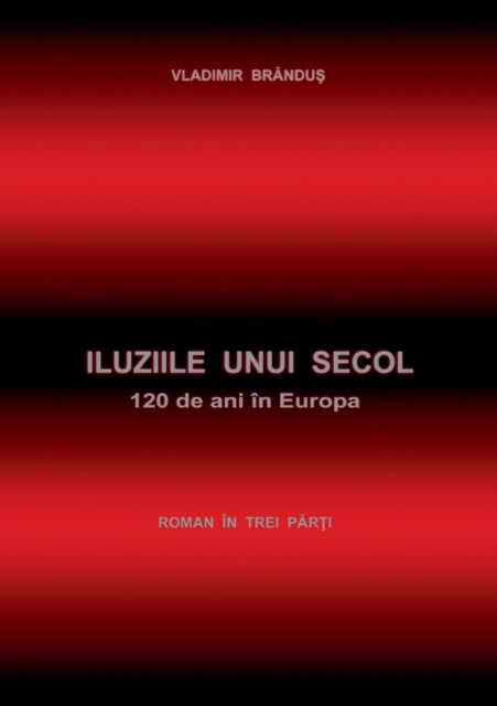 Iluziile Unui Secol:120 De Ani In Europa