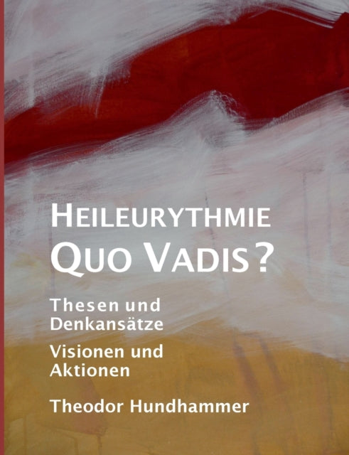 Heileurythmie - Quo Vadis :thesen Und De