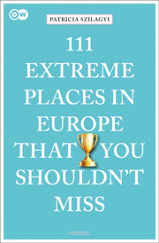 111 Extreme Places In Europe/miss By Szilagyi, Patricia