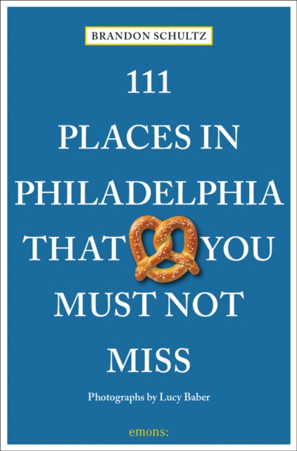 111 Places In Philadelphia That You M