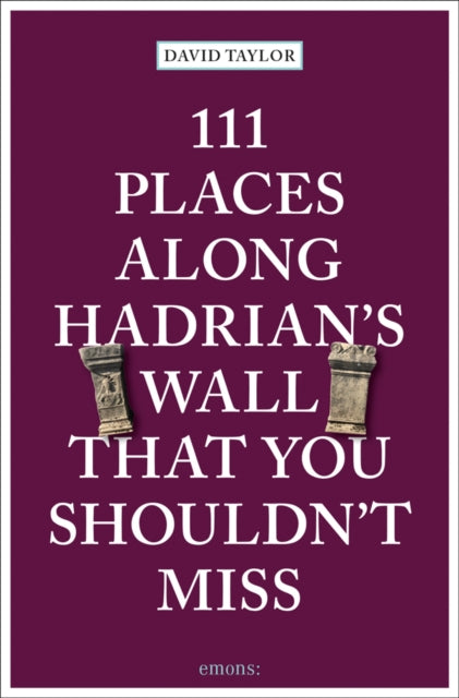 111 Places Along Hadrians Wall/miss